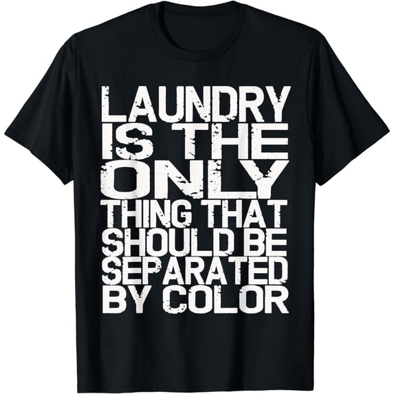 Laundry Only Thing Separated by Color Anti Racism T-Shirt