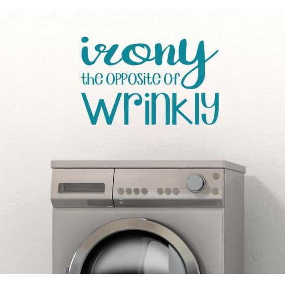 Laundry Room Decal Irony Opposite of Wrinkly Funny Quote Wall Stickers 23x15-Inch Teal