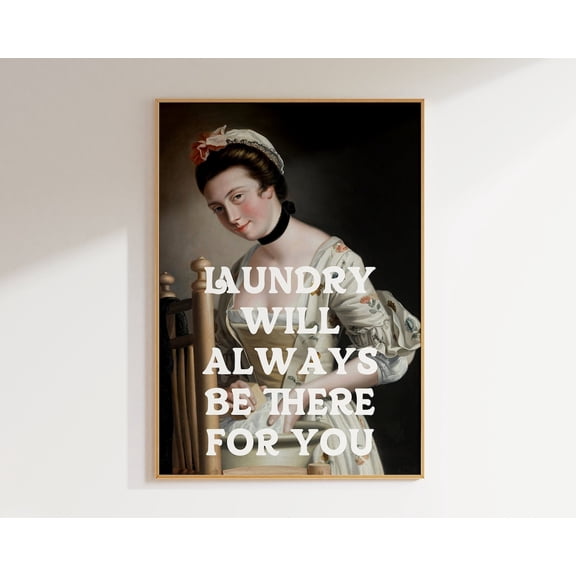Laundry Room Laundry Will Always Be There For You Wall Art A36 Poster Unframed Paper Print