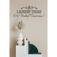 thumbnail image 1 of Laundry Today or Naked Tomorrow Wall Decal - Funny Quote Vinyl Sticker for Laundry Room or Bathroom Removable Peel & Stick Decor - Durable, No Residue Modern & Stylish Home Decoration Easy to Apply, 1 of 3