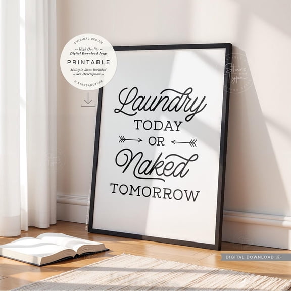 Laundry Today Or Naked Tomorrow, Wall Art, Laundry Utility Room Sign, Fun Decor, Print #3059, Unframed Poster Size 16x24