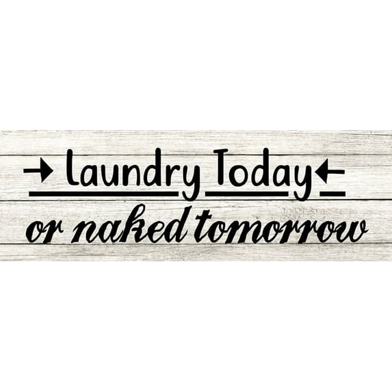 Laundry Today or Naked Tomorrow Chic White Farmhouse Wood Sign Wall Décor Gift 6 x 18 Wood Sign B3-06180028161