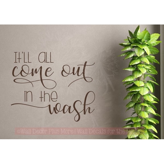 Laundry Wall Decal It'll All Come Out in the Wash Letters Wall Sticker 23x19-Inch Chocolate Brown