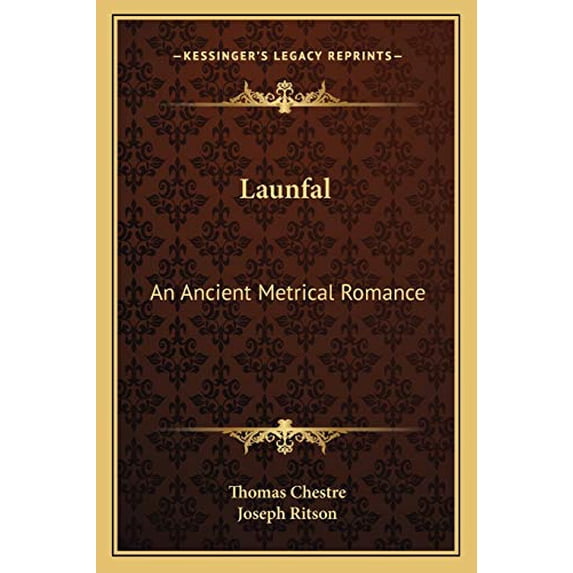 Launfal: An Ancient Metrical Romance: To Which Is Appended The Still Older Romance Of Lybeaus Disconus 1891 Paperback 1165412497 9781165412495 Thomas Chestre