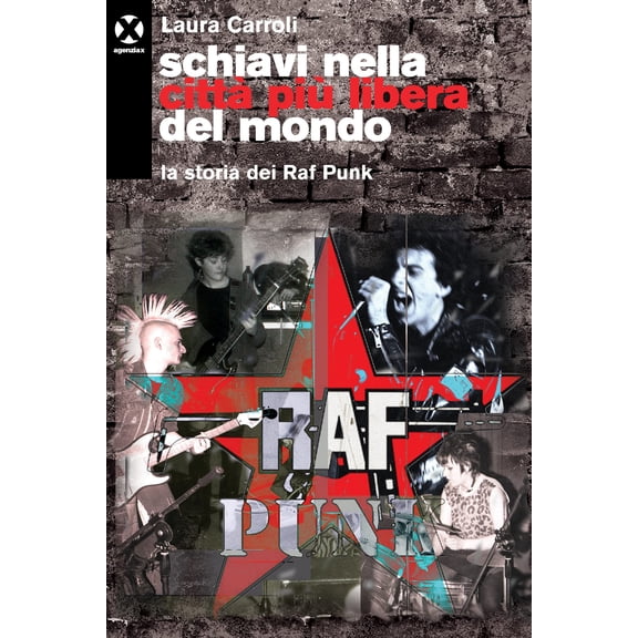 Laura Carroli Schiavi nella città più libera del mondo. La storia dei Raf Punk (Paperback)