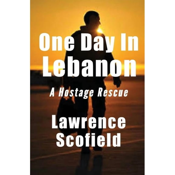 Laura Messier Files One Day in Lebanon: A Hostage Rescue, Book 3, (Paperback)