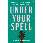 Laura Wood Under Your Spell A Novel Paperback