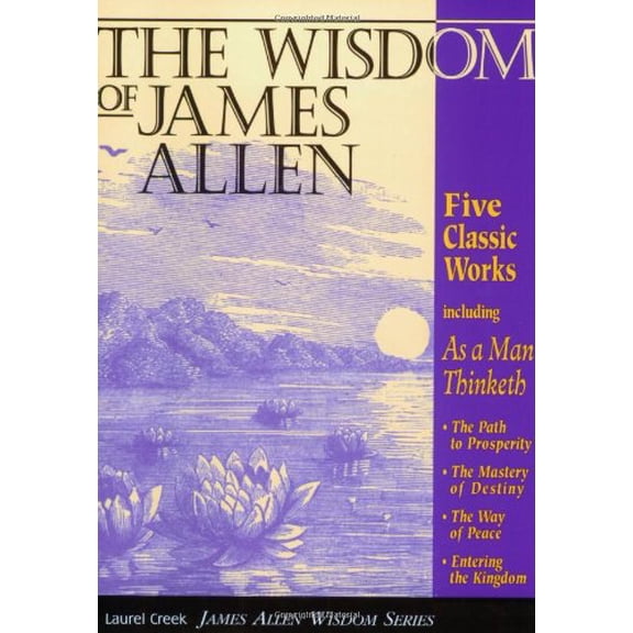 Pre-Owned The Wisdom of James Allen: Five Books in One: As a Man Thinketh: The Path to Prosperity: The Mastery of Destiny: The Way of Peace: Entering the Kingdo (Paperback) 1889606006 9781889606002