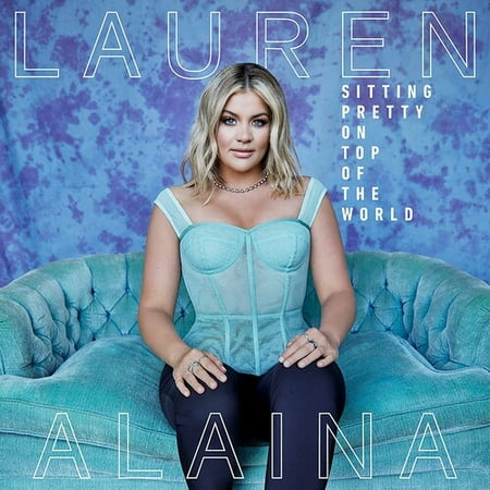 Lauren Alaina - Sitting Pretty On Top Of The World - Music & Performance - CD