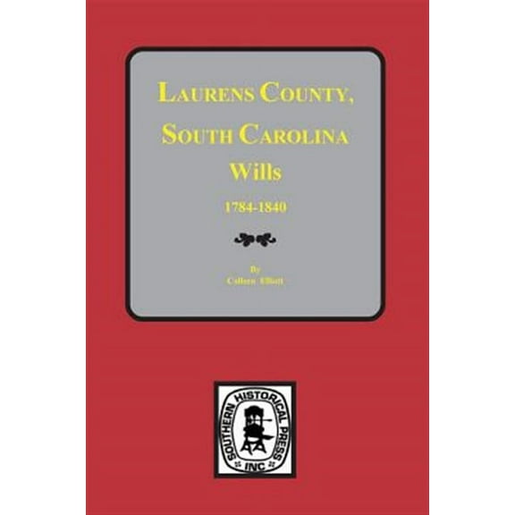 Laurens County, South Carolina Wills, 1784-1840 (Paperback)