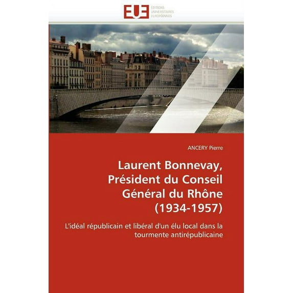Laurent Bonnevay, President Du Conseil General Du Rhone (1934-1957) (Paperback)