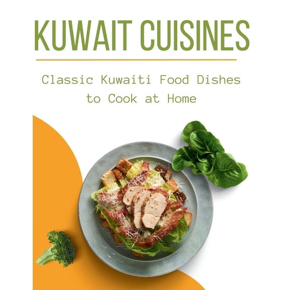 Laurent Cuisinier Super Exciting Cook Book: Kuwait Cuisines: Classic Kuwaiti Food Dishes to Cook at Home (Paperback)