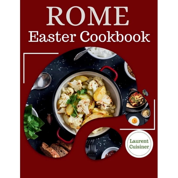 Laurent Cuisinier Super Exciting Cook Book: Rome Easter Cookbook: What to eat this easter (Paperback)