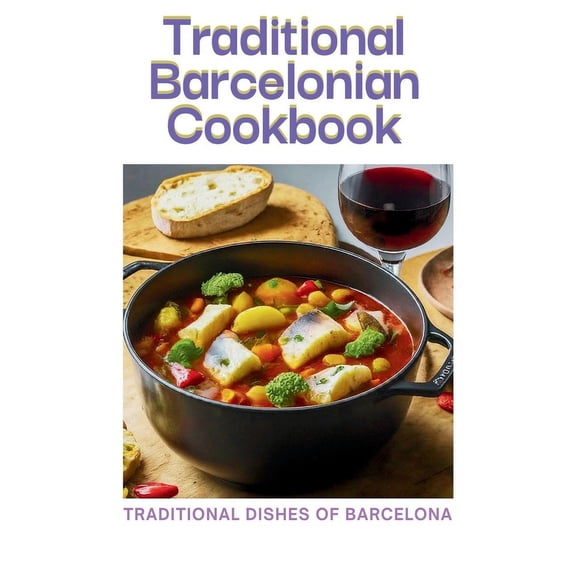 Laurent Cuisinier Super Exciting Cook Book: Traditional Barcelonian cookbook: Traditional Dishes of Barcelona (Paperback)