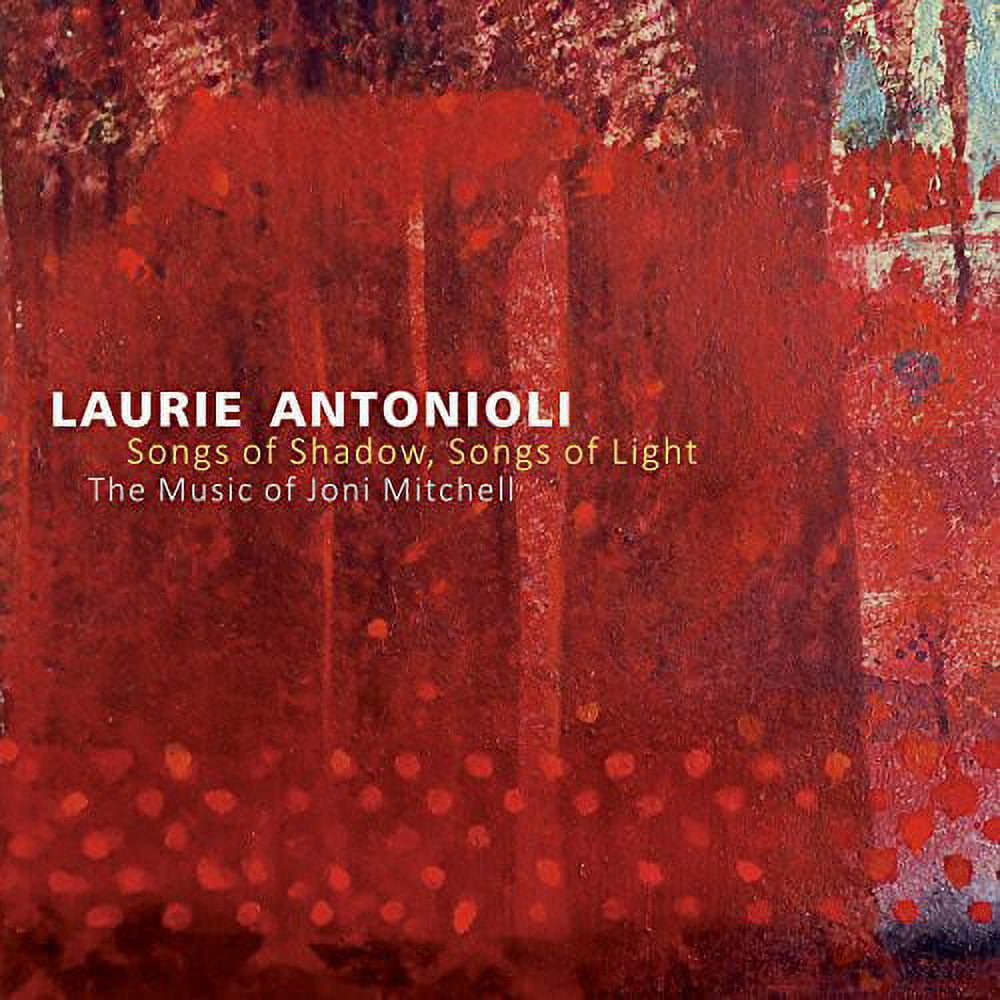 Laurie Antonioli - Songs of Shadow Songs of Light - Music & Performance - CD
