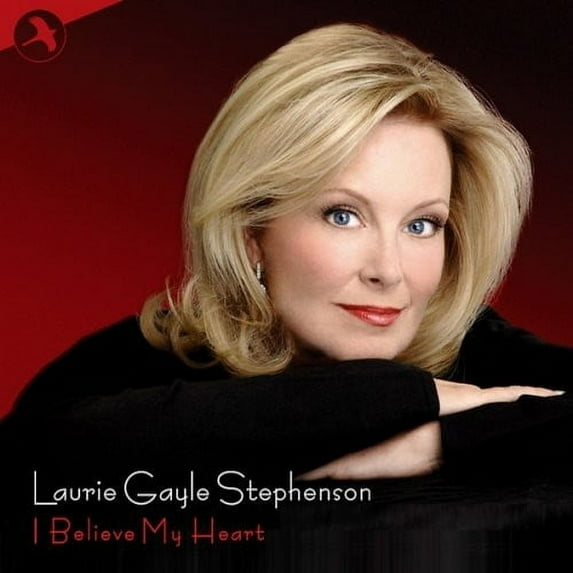 Laurie Gayle Stephenson - I Believe My Heart - Music & Performance - CD