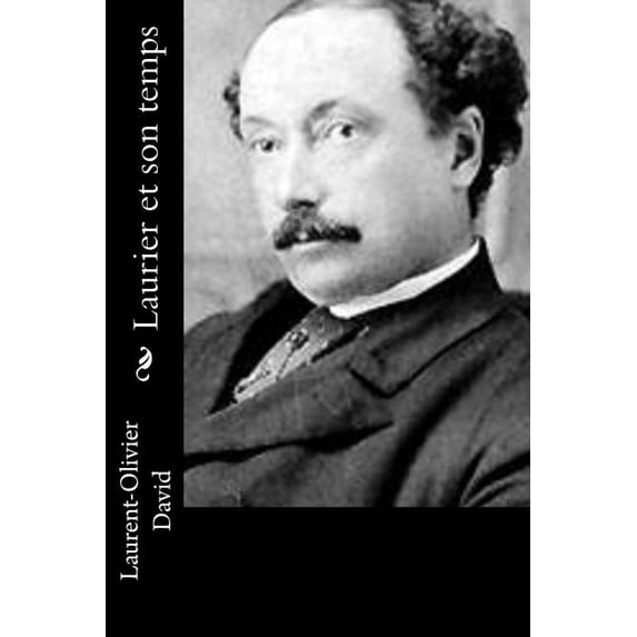 Laurier Et Son Temps