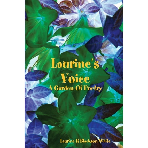Laurine 's Voice- A Garden Of Poetry, (Paperback)