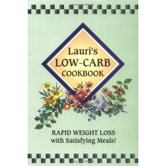 Pre-Owned Lauri's Low-Carb Cookbook: Rapid Weight Loss with Satisfying Meals! (2nd Edition) (Paperback) 0966796314 9780966796315
