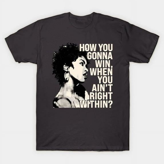 Lauryn Hill "How You Gonna Win, When You Ain't Right Within?" Unisex T-shirt, Charcoal Color, Size M