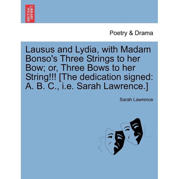 Lausus and Lydia, with Madam Bonso's Three Strings to Her Bow; Or, Three Bows to Her String!!! [The Dedication Signed: A, (Paperback)