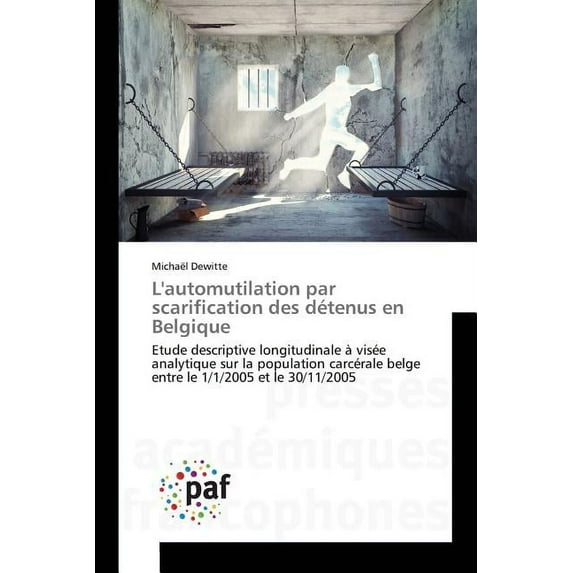 Omn.Pres.Franc.: Lautomutilation Par Scarification Des Détenus En Belgique (Paperback)