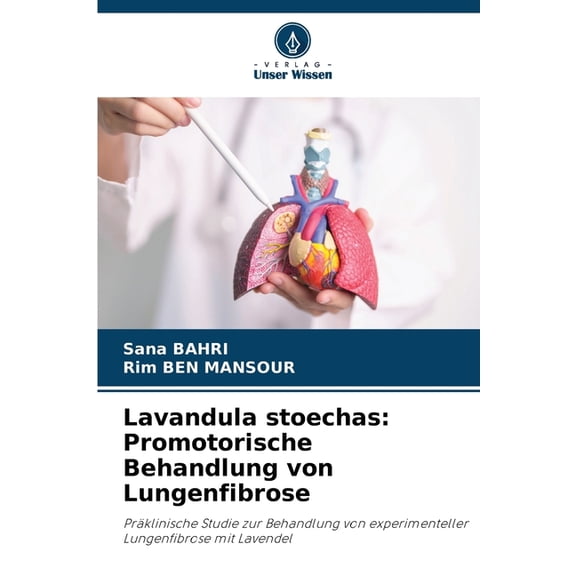 Lavandula stoechas: Promotorische Behandlung von Lungenfibrose, (Paperback)