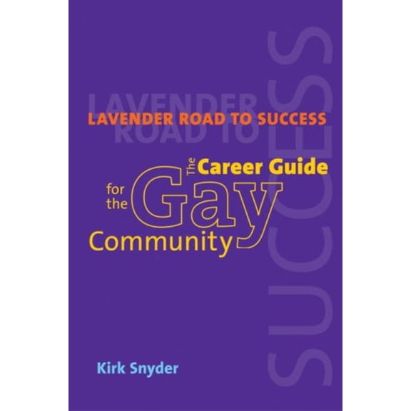 Pre-Owned Lavender Road To Success: The Career Guide for the Gay Community (Paperback) 1580084966 9781580084963