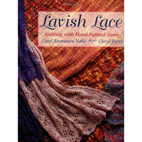 Pre-Owned Lavish Lace: Knitting with Hand-Painted Yarns (Paperback) 1564775488 9781564775481