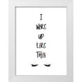 thumbnail image 1 of Lavoie, Tina 15x18 White Modern Wood Framed Museum Art Print Titled - I Woke Up Like This, 1 of 4