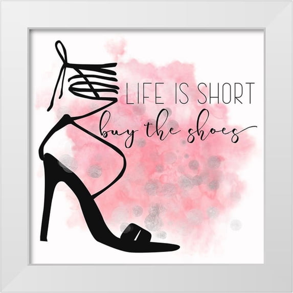Lavoie, Tina 20x20 White Modern Wood Framed Museum Art Print Titled - Life Is Short Buy The Shoes