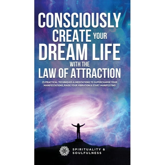 Law of Attraction Made Fun: Consciously Create Your Dream Life with the Law Of Attraction: 25 Practical Techniques & Meditations to Supercharge Your Manifestations, Raise Your Vibration, & Start Manif