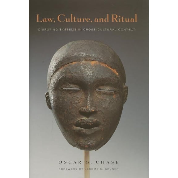 Law, Culture, and Ritual: Disputing Systems in Cross-Cultural Context, (Hardcover)