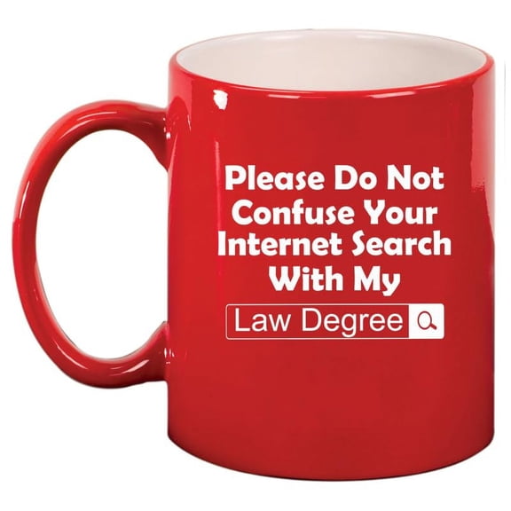 Law Degree Do Not Confuse With Internet Search Funny Lawyer Gift Ceramic Coffee Mug Tea Cup Gift for Her, Him, Friend, Coworker, Wife, Husband (11oz Red)
