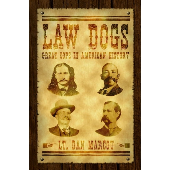 Law Dogs: Great Cops in American History, (Paperback)