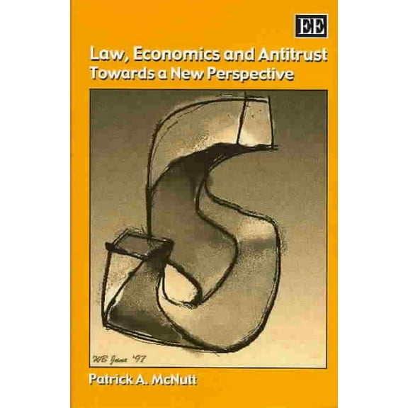 Law, Economics and Antitrust : Towards a New Perspective