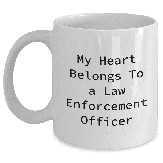 Law Enforcement Officer Gifts Funny Quote White Coffee Mugs, Gifts from Friends, Gifts for Law Enforcement Officers, Father's Day Unique Gifts
