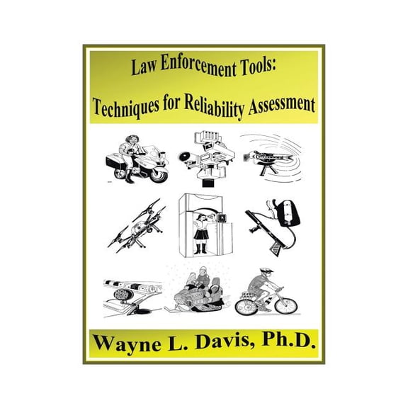 Law Enforcement Tools: Techniques for Reliability Assessment (Paperback)