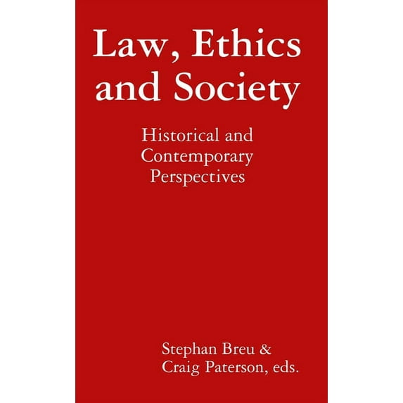 Law, Ethics and Society: Historical and Contemporary Perspectives, (Hardcover)