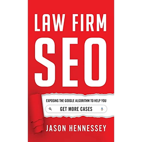Pre-Owned Law Firm SEO: Exposing the Google Algorithm to Help You Get More Cases (Hardcover) 1544519370 9781544519371
