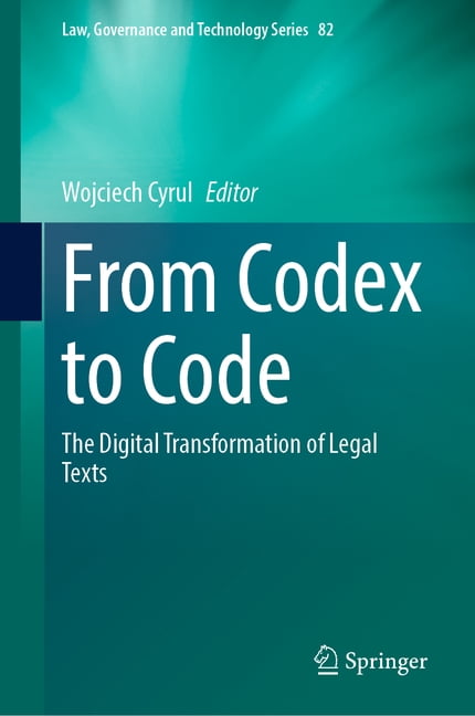 Law, Governance and Technology From Codex to Code: The Digital Transformation of Legal Texts, Book 82, (Hardcover)