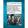 thumbnail image 1 of The Law of Industrial Injuries at the Common Law, Under Employers' Liability Acts, and Workmen's Compensation Statutes (Paperback), 1 of 1