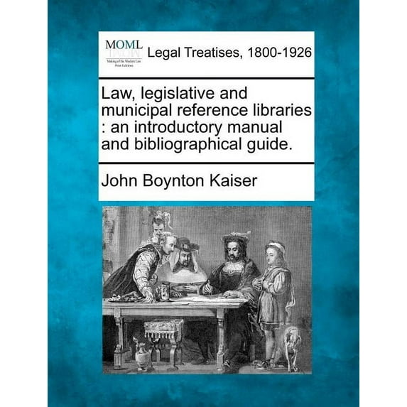 Law, Legislative and Municipal Reference Libraries : An Introductory Manual and Bibliographical Guide. (Paperback)