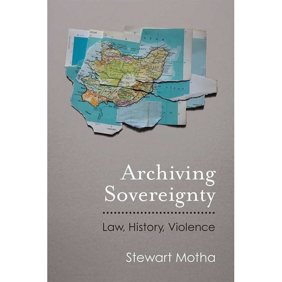 Law, Meaning, and Violence Archiving Sovereignty: Law, History, Violence, (Paperback)