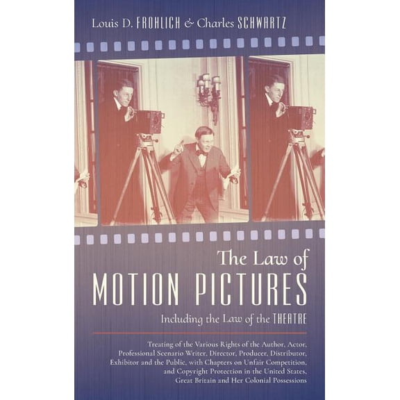 The Law of Motion Pictures Including the Law of the Theatre (Hardcover)