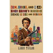 Law, Order, and a .44 Dirty Harry's Enduring Legacy in Film and Culture, Hardcover