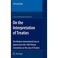 thumbnail image 1 of Law and Philosophy Library On the Interpretation of Treaties: The Modern International Law as Expressed in the 1969 Vienna Convention on the Law of, Book 83, (Hardcover), 1 of 1
