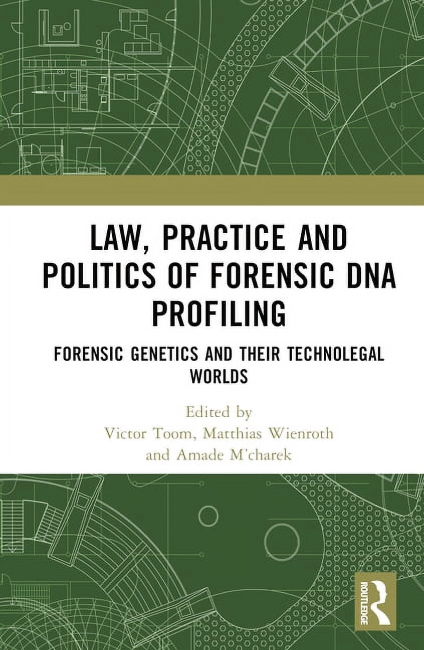 Law, Practice and Politics of Forensic DNA Profiling: Forensic Genetics ...
