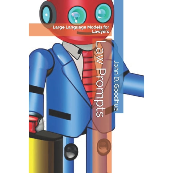 Law Prompts: Large Language Models for Lawyers, (Paperback)