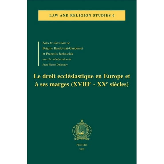 Law and Religion Studies Le Droit Ecclesiastique En Europe Et a Ses Marges (Xviiie-Xxe Siecles): Actes Du Colloque Du Centre Droit Et Societes Re, Book 6, (Paperback)